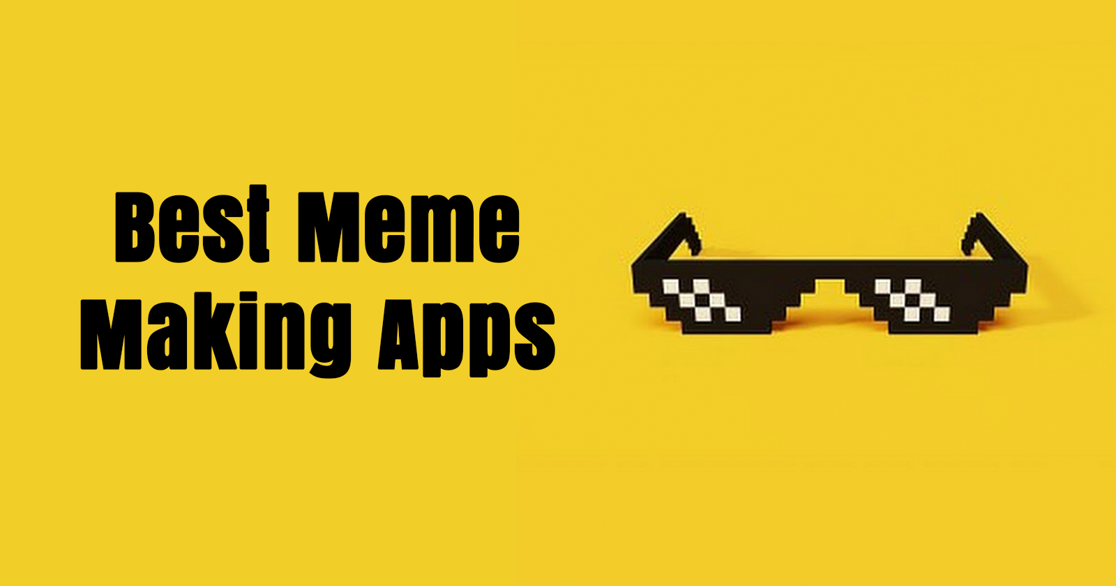 Best Meme Making App to Make Memes in 2022