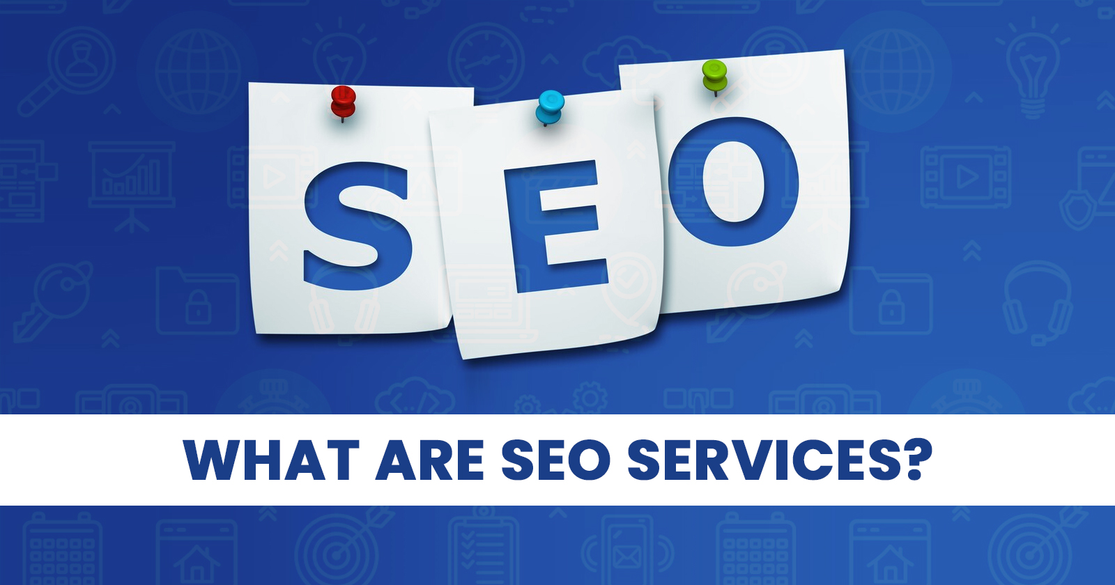 What are SEO Services, and What do SEO…