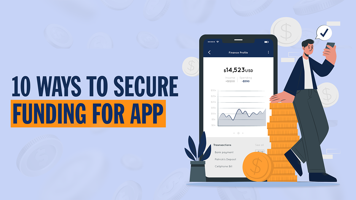 From Concept to Launch: 10 Ways to Secure Funding for App in 2024