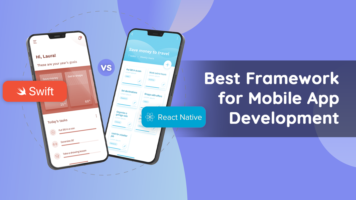 Swift Vs React Native: How to Choose the Best One for Your Mobile App Development Needs?